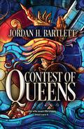 Contest of Queens by Jordan H. Bartlett