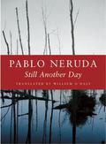 Still Another Day by Pablo Neruda