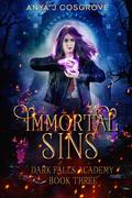 Dark Falls Academy: Immortal Sins: A Supernatural Romance (Dark Falls Academy #3) by Anya J. Cosgrove