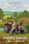 Diddly Squat: A Year on the Farm (Diddly Squat #1) by Jeremy Clarkson