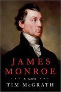 James Monroe: A Life by Tim McGrath