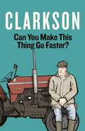 Can You Make This Thing Go Faster? by Jeremy Clarkson