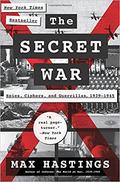 The Secret War: Spies, Ciphers, and Guerrillas, 1939-1945 by Max Hastings