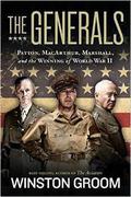 The Generals: Patton, MacArthur, Marshall, and the Winning of World War II by Winston Groom