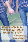 When You Run, You Eventually Have to Stop (Tigers and Devils #1.1) by Sean Kennedy