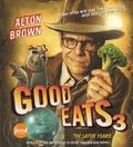 Good Eats: The Later Years (Good Eats #1) by Alton Brown