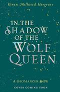 In the Shadow of the Wolf Queen by Kiran Millwood Hargrave