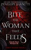 Bite the Woman That Feeds: A Dark Fantasy Romance by Penelope Barsetti