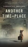 Another Time and Place by Samantha Grosser