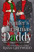 Jennifer's Christmas Daddy (Holiday Daddy Doms #1) by Raisa Greywood