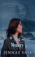 Of Mist and Memory by Jennae Vale