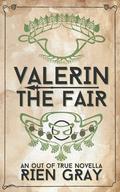 Valerin the Fair (Out of True #1) by Rien Gray