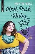 Knit, Purl, a Baby and a Girl by Heidi Belleau