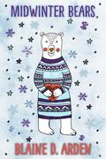 Midwinter Bears by Blaine D. Arden