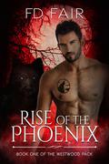 Rise of the Phoenix (Westwood Pack #1) by F.D. Fair