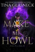 Make Me Howl by Tina Glasneck