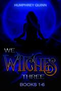 We Witches Three Books 1-6 (We Witches Three #1-6) by Starla Silver