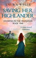 Saving Her Highlander by Laura Wells