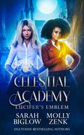 Lucifer's Emblem (Celestial Academy #1) by Sarah Biglow