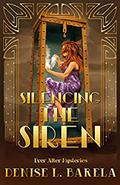 Silencing the Siren (Ever After Mysteries #7) by Denise L. Barela