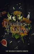 Of Loyalties & Wreckage by Christis Christie