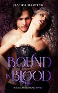 Bound in Blood (Magic & Mechanicals #3) by Jessica Marting