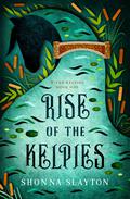 Rise of the Kelpies by Shonna Slayton