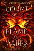 Court of Flame and Ashes (Dragonborn #1) by T.L. Christianson