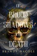 Of Blood, Shadows, and Death by Brandy Nacole