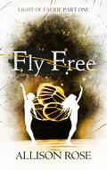 Fly Free by Allison Rose