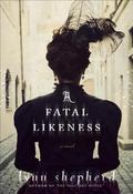 A Fatal Likeness (Charles Maddox #3) by Lynn Shepherd