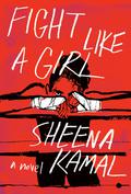 Fight Like a Girl by Sheena Kamal