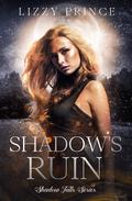 Shadow's Ruin (Shadow Falls #5) by Lizzy Prince