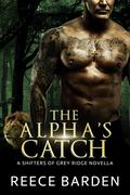 The Alpha's Catch: A Paranormal Werewolf Romance novella by Reece Barden