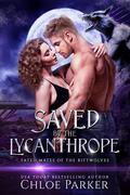 Saved by the Lycanthrope (Fated Mates of the Riftwolves #0.5) by Chloe Parker