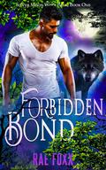 Forbidden Bond (Silver Moon Wolf Pack #1) by Rae Foxx
