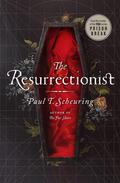 The Resurrectionist by Paul T. Scheuring