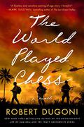 The World Played Chess by Robert Dugoni