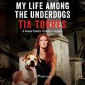 My Life Among the Underdogs by Tia Torres, Tia Torres