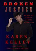 Broken Justice (Badge of Honor #1) by Karen Kelley