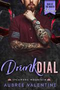 Drunk Dial (Sycamore Mountain #1) by Aubree Valentine