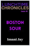 Boston Sour by Imani Jay, Lunchtime Chronicles