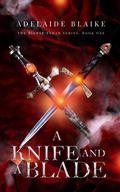 A Knife and a Blade (Riehse Eshan #1) by Adelaide Blaike
