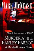 Murder at the Paisley Parrot (Marshall James #1) by Mark McNease