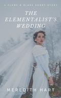 The Elementalist's Wedding (Flame and Blade #4.5) by Meredith Hart