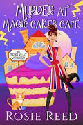 Murder At Magic Cakes Cafe (English Village Witch #1) by Rosie Reed