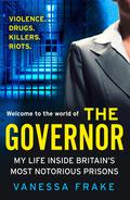 The Governor: My Life Inside Britain’s Most Notorious Jails by Vanessa Frake