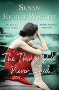 The Things We Never Said by Susan Elliot Wright