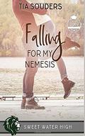 Falling For My Nemesis (Sweet Water High #6) by Tia Souders