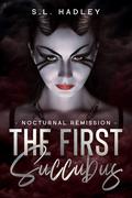 The First Succubus (Nocturnal Remission #1) by S.L. Hadley